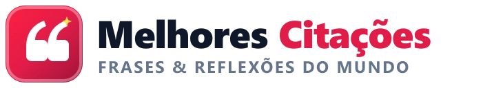 Logo Melhores Citações - Frases Inspiradoras, Sabedoria e Reflexões da Vida